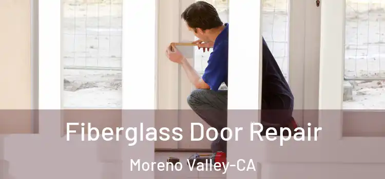  Fiberglass Door Repair Moreno Valley-CA