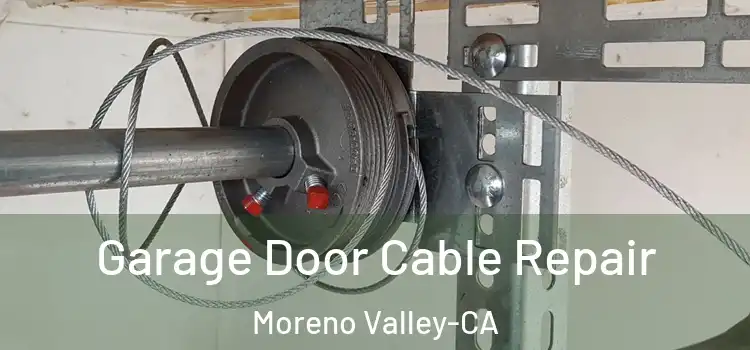 Garage Door Cable Repair Moreno Valley-CA