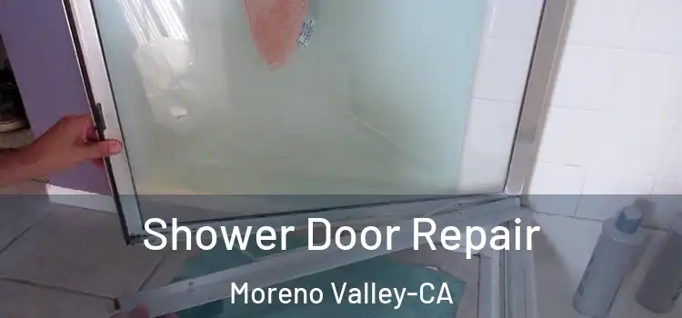  Shower Door Repair Moreno Valley-CA
